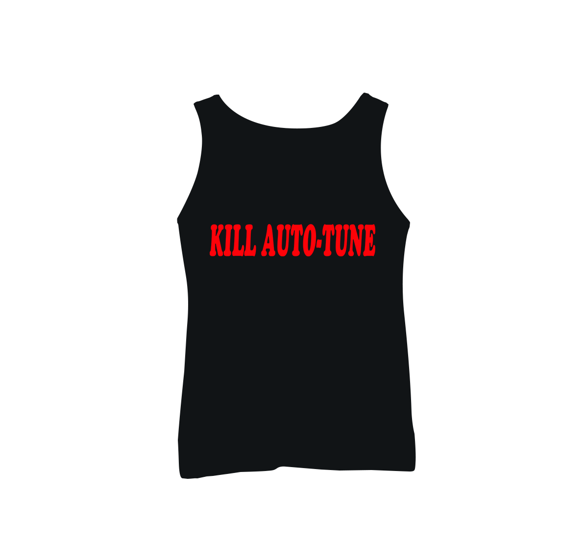 Tanktop Kill Auto Tune